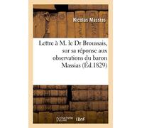 Lettre à M. le Dr Broussais, sur sa réponse aux observations du baron Massias – Hachette Livre