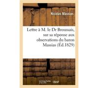 Lettre à M. le Dr Broussais, sur sa réponse aux observations du baron Massias – Hachette Livre