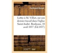 Lettre à M. Villiet, sur son dernier travail dans l'église Saint-André. Bordeaux, 10 avril 1857. - Ferdinand Donnet - Hachette Bnf - broché - Livre