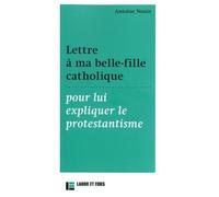Lettre À Ma Belle-Fille Catholique Pour Lui Expliquer Le Protestantisme