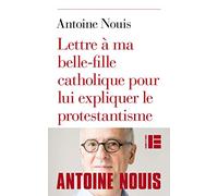 Lettre à ma belle-fille catholique pour lui expliquer le protestantisme