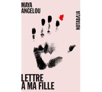 Lettre à ma fille - Maya Angelou - Noir Sur Blanc - broché - Roman