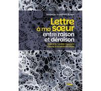 Lettre à ma soeur entre raison et déraison Quand le trouble bipolaire s'invite à la table familiale - Isabelle Vuistiner-Zuber - Pillet - broché - Témoignage
