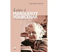Lettre à Marguerite Yourcenar CASTELLAN, J.Pierre (Auteur)