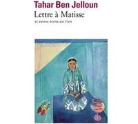 Lettre à Matisse et autres écrits sur l'art Tahar Ben Jelloun (Auteur)