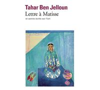 Lettre à Matisse et autres écrits sur l'art - Tahar Ben Jelloun - Gallimard - Poche - Livre