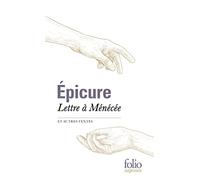 Lettre à Ménécée et autres textes