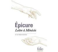 Lettre à Ménécée et autres textes Epicure (Auteur), José Kany-Turpin (Traduction), Joelle Delattre-Biencourt (Traduction), Daniel Delattre (Traduction)