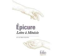 Lettre à Ménécée et autres textes Epicure (Auteur), José Kany-Turpin (Traduction), Joelle Delattre-Biencourt (Traduction), Daniel Delattre (Traduction)