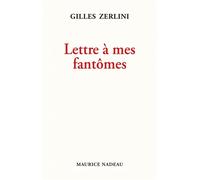 Lettre à mes fantômes - Gilles Zerlini - Maurice Nadeau-Lettres Nouvelles - broché - Roman