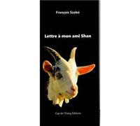 Lettre à mon ami Shan Szabó François (Auteur)