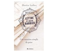 Lettre à mon barbier Une manière simple de prier - Martin Luther. - Blf Europe - broché - Essai
