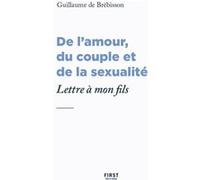 Lettre à mon fils au sujet de l'amour, du couple et de la sexualité Guillaume De Brebisson (Auteur)
