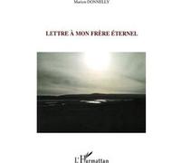Lettre à mon frère éternel - Marion Donnelly - L'harmattan - broché - Roman