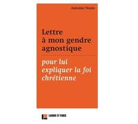 Lettre À Mon Gendre Agnostique Pour Lui Expliquer La Foi Chrétienne