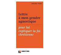 Lettre à mon gendre agnostique, pour lui expliquer la foi chrétienne