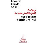 Lettre à mon petit-fils sur l'islam d'aujourd'hui Faouzia Farida Charfi (Auteur)