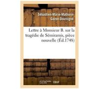 Lettre À Monsieur B. Sur La Tragédie De Sémiramis, Pièce Nouvelle