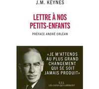 Lettre à nos petits-enfants John Maynard Keynes (Auteur), André Orléan (Préface), Françoise Chemla (Traduction), Paul Chemla (Traduction)