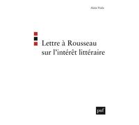 Lettre à Rousseau sur l'intérêt littéraire - Alain Viala - Puf - broché - Essai