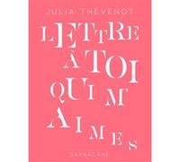Lettre à toi qui m'aimes Julia Thévenot (Auteur)