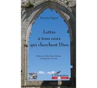 Lettre à tous ceux qui cherchent Dieu Martine Digard (Auteur), Gilles-Marie Moreau (Préface), Marguerite Léna (Préface)