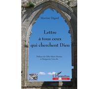 Lettre à tous ceux qui cherchent Dieu - Martine Digard - L'harmattan - broché - Essai