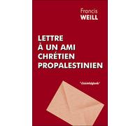 Lettre à un ami chrétien propalestinien - F. Weill - Cosmogone Eds Du - broché - Essai