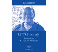Lettre a un ami commentee par kangyur rinpoche - NAGARJUNA/KANGYUR R - Padmakara Eds - broché - Lettres