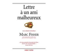 Lettre À Un Ami Malheureux - Ou La Quête Du Bonheur