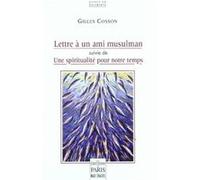 Lettre À Un Ami Musulman - Suivie De Une Spiritualité Pour Notre Temps