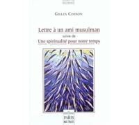 Lettre à un ami musulman Suivie de Une spiritualité pour notre temps - Gilles Cosson - De Paris Eds Max Chaleil - broché - Essai
