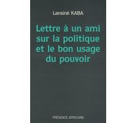 Lettre à un ami sur la politique et le bon usage du pouvoir