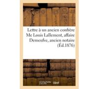 Lettre À Un Ancien Confrère Me Louis Lallement, Affaire Demeufve, Ancien Notaire