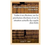Lettre À Un Électeur, Sur Les Prochaines Élections Et Sur La Situation Actuelle Des Esprits