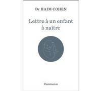 Lettre à un enfant à naître Haïm Cohen (Auteur)