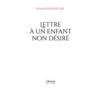 Lettre à un enfant non désiré - Ricardo Fontanillas - Verone Eds - broché - Poésie