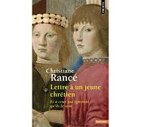 Lettre à un jeune chrétien Et à ceux qui ignorent qu'ils le sont - Christiane Rancé - Points - Poche - Témoignage