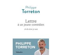 Lettre à un jeune comédien Je dis donc je suis - Philippe Torreton - Tallandier - broché - Théâtre