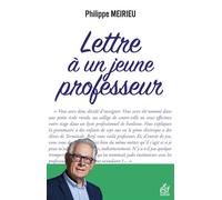 Lettre à un jeune professeur Nouveau texte au cœur de l'actualité éducative, Nouvelle édition - Philippe Meirieu - Esf - broché - Guide