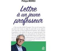 Lettre à un jeune professeur Philippe Meirieu (Auteur)