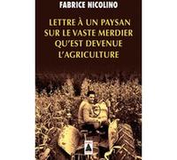 Lettre à un paysan sur le vaste merdier qu'est devenue l'agriculture Fabrice Nicolino (Auteur)
