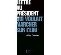 Lettre a un president qui voulait marcher sur l'eau