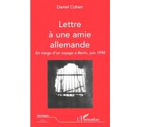 Lettre a une amie allemande En marge d'un voyage à Berlin, juin 1998 - Daniel Cohen - L'harmattan - broché - Livre