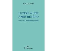 Lettre à une amie hétéro Propos sur l'homophobie ordinaire - Paula Dumont - L'harmattan - broché - Essai