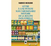 Lettre à une petiote sur l'abominable histoire de la bouffe industrielle Fabrice Nicolino (Auteur)