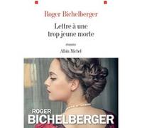 Roger Bichelberger – Lettre à une trop jeune morte – Les Éditions Albin Michel