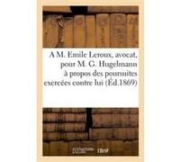 Lettre adressée à M. Emile Leroux, avocat, pour M. G. Hugelmann Collectif (Auteur)
