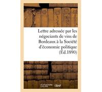 Lettre adressée par les négociants de vins de Bordeaux à la Société d'économie politique