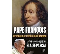 Lettre apostolique sur Blaise Pascal - Grandeur et misère de l'homme